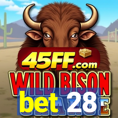 bet 28
